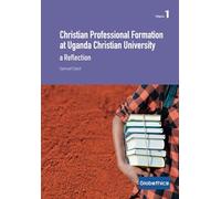 Christian Professional Formation at Uganda Christian University: A Reflection
