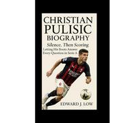 CHRISTIAN PULISIC BIOGRAPHY: Silence, Then Scoring Letting His Boots Answer Every Question in Serie A