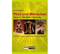 Christian Rätsc Pilze und Menschen. Rausch - Medizin - Nahrung: Gebrauch (Poche)