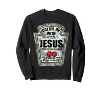Christian Ratch Up with Jesus Ketchup Sweatshirt