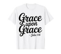 Christian Saved Redeemed Grace John 1:16 Jésus-Christ Seigneur T-Shirt
