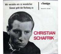 Christian Schafrik - Wir verstehn uns so wunderbar / Einmal geht der Vorhang zu - AMIGA 450530