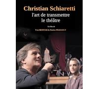 Christian SCHIARETTI, l'art DE TRANSMETTRE Le Theatre