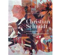 Christian schmidt 1919 2003 Peintre et acteur de la vie culturelle toulousaine - Marie-Emmanuelle Chessel - Presses Universitaires Du Midi - broché - Monographie