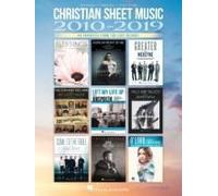 Christian Sheet Music 2010-2019 - 40 Favorites From The Last Decade Arranged For Piano/Vocal/Guitar