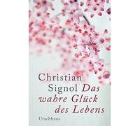 Christian Signol Corinna Tramm Das wahre Glück des Lebens (Relié)