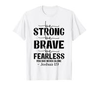Christian, sois Fort, sois Courageux, sois intrépide, tu n'es jamais Seul T-Shirt