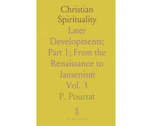 Christian Spirituality: Later Developments; Part 1; From the Renaissance to Jansenism