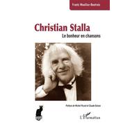 Christian Stalla Le bonheur en chansons - Frantz Wouilloz-Boutrois - L'harmattan - broché - Monographie
