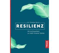 Christian Stock Resilienz: Mit Achtsamkeit zu mehr innerer Stärke (Poche)