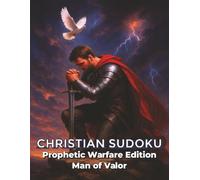 Christian Sudoku : Man of Valor: Faith-Filled Hard Sudoku Puzzles with Bible Verses for Prophetic Warfare Edition
