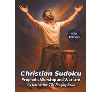 Christian Sudoku: Prophetic Worship and Warfare Edition: Faith-Filled Sudoku Puzzles with Bible Verses for Men