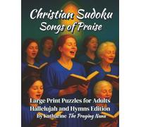 Christian Sudoku: Songs of Praise: Large Print Puzzles for Adults (Hallelujah and Hymns Edition)