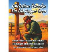 Christian Sudoku: The Old Rugged Cross: Large Print Puzzles for Adults-Hallelujah and Hymns Edition
