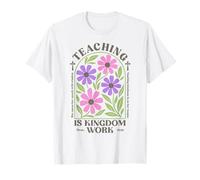 Christian Teacher, Teaching Is Kingdom Work, Proverbes 31:26 T-Shirt