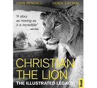 Christian The Lion: The Illustrated Legacy