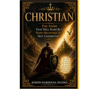 CHRISTIAN: The Name That Hell Fears But Many Believers Do Not Understand