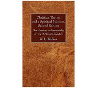 Christian Theism And A Spiritual Monism, Second Edition