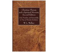 Christian Theism And A Spiritual Monism, Second Edition
