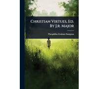 Christian Virtues, Ed. By J.r. Major