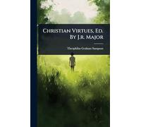 Christian Virtues, Ed. By J.r. Major