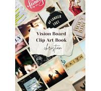 Christian Vision Board Clip Art: A Guided Devotional Workbook for Spiritual Growth: Empowering Faith-Based Images, Bible Verses, and Goal-Setting Prompts for a God-Centered Life
