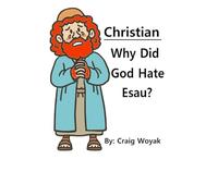 Christian - Why Did God Hate Esau?