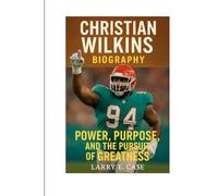 CHRISTIAN WILKINS BIOGRAPHY: Power, Purpose, and the Pursuit of Greatness