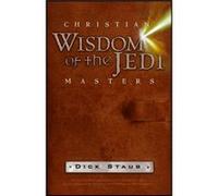 Christian Wisdom of the Jedi Masters by Dick Staub Dick Staub (Auteur)