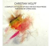 Christian Wolff - A Complete Anthology of Solo and Duo Violin Pieces [Import]
