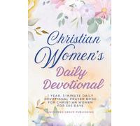 Christian Women's Daily Devotional: 1 Year, 5-Minute Daily Devotional Prayer Book for Christian Women for 365 Days