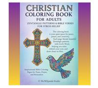 Christian Zentangle Coloring Book: Inspirational Bible Verses & Patterns for Adults for Stress Relief: Faith-Inspired Coloring Pages with Beautiful ... Nurture the Spirit, and Draw Closer to God