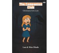Christiana Gets Lost: The Companion Club #18: A Middle-Grade Christian Mystery Adventure about Friendship, Courage, and Finding Faith in the Dark (ages 8-12)