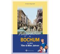 Christiane Bogenstahl Aufgewachsen in Bochum: in den 70er & 80er Jahren (Relié)