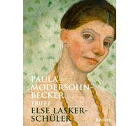 Christiane Meix Paula Modersohn-Becker trifft Else Lasker-Schüler: Die s (Relié)