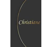 Christiane: Petit Carnet de notes / journal personnaliser avec le Prénom Christiane, cadeau parfait à offrir pour les Femmes, filles, amis, patronne, ... plaisir pour un anniversaire ou une fête