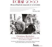 Christiane Rochefort : Le Repos du guerrier, Les Petits Enfants du siècle, Les Stances à Sophie: Roman 20-50, n° 76/décembre 2023