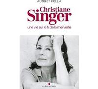 Christiane Singer, une vie sur le fil de la merveille Audrey Fella (Auteur)