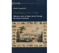 Christiania 1811 1869 1811-1869, littérature, nation et religion - Aladi Largueche - Presses Universitaires Du Midi - broché - Essai