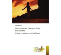 Christianisme, des questions qui fâchent Analyse de quelques versets bibliques - Léonard Koloy - Croix Du Salut - Poche - Essai