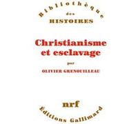 Olivier Grenouilleau – Christianisme et esclavage – Gallimard