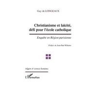 Christianisme et laïcité, défi pour l'école catholique Enquête en Région parisienne - Guy De Longeaux - L'harmattan - broché - Essai