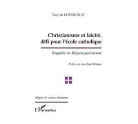 Christianisme et laïcité, défi pour l'école catholique Enquête en Région parisienne - Guy De Longeaux - L'harmattan - broché - Essai