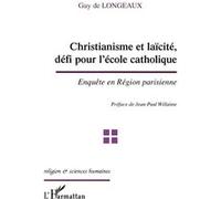 Christianisme et laïcité, défi pour l'école catholique Enquête en Région parisienne - Guy De Longeaux - L'harmattan - broché - Essai