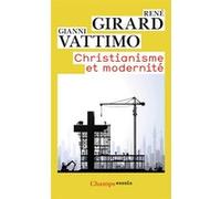 Christianisme et modernité René Girard (Auteur), Gianni Vattimo (Auteur), Renaud Temperini (Traduction)