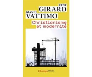 Christianisme et modernité René Girard (Auteur), Gianni Vattimo (Auteur), Renaud Temperini (Traduction)