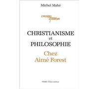 Christianisme et philosophie chez Aimé Forest - Michel Mahé - Tequi - broché - Etude