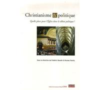 Christianisme Et Politique - Quelle Place Pour L'eglise Dans Le Débat Politique ?