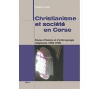 Christianisme et société en Corse: Etudes d'histoire et d'anthropologie religieuses (1969-1996)