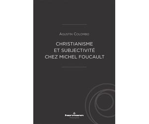 Christianisme et subjectivité chez Michel Foucault - Agustín Colombo - Hermann - broché - Essai